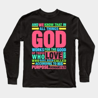 Romans 8:28 In All Things God Works For The Good Of Those Who Love Him Long Sleeve T-Shirt